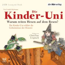 Die Kinder-Uni. Warum reiten Hexen auf Besen?